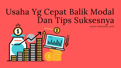 Usaha Yg Cepat Balik Modal Dan Tips Suksesnya